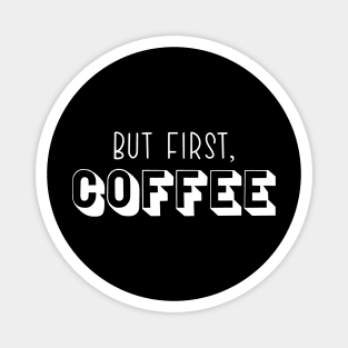 But First Coffee Magnet